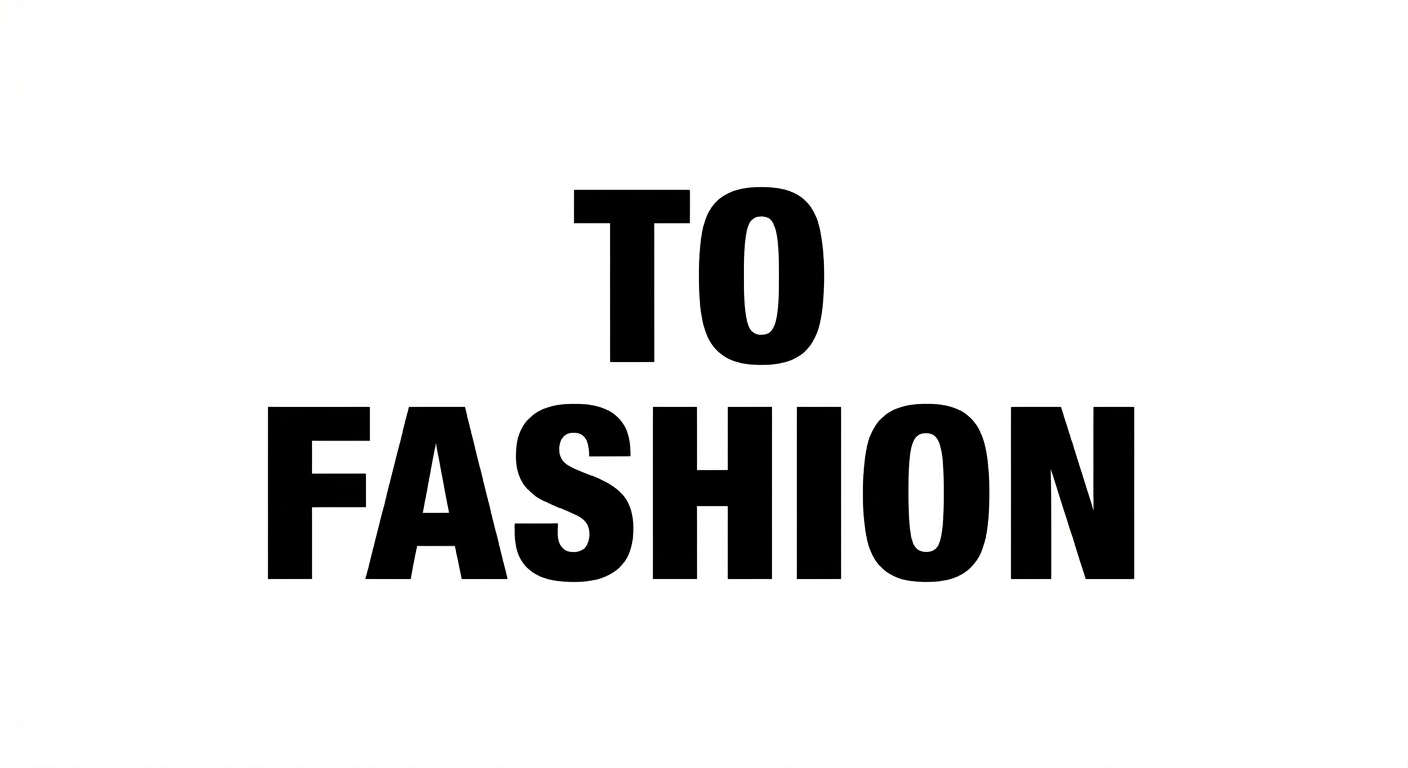 TO FASHION