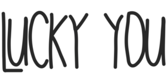LUCKY YOU